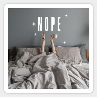 Nope Stay in Bed Sticker